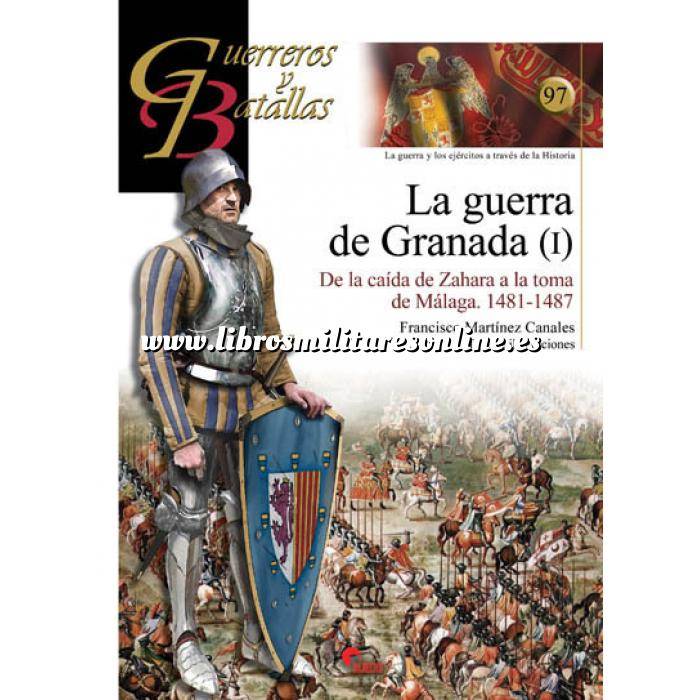 Imagen Guerreros y batallas
 Guerreros y Batallas nº 97 La guerra de Granada (I)   de la caída de Zahara al asedio de Vélez-Málaga. 1481-1487