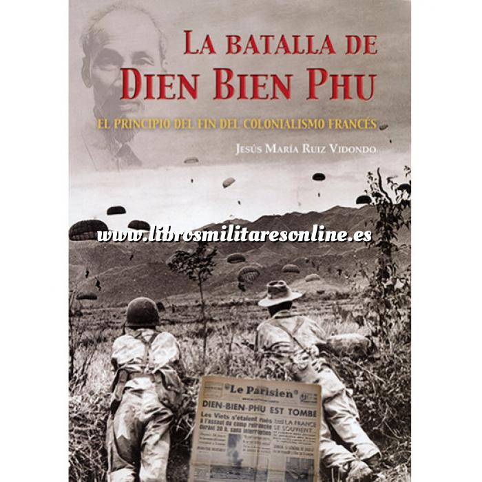 Imagen Guerreros y batallas
 La batalla de Dien Bien Phu.El principio del fin colonialismio Frances