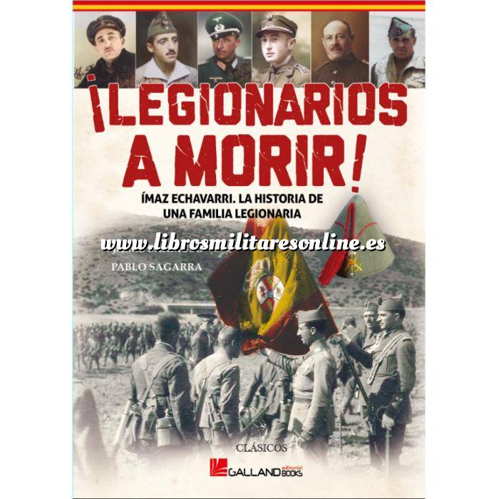 Imagen Legión española y tercio de regulares
 Legionarios a morir. Imaz Echavarri, la historia de una familia legionaria