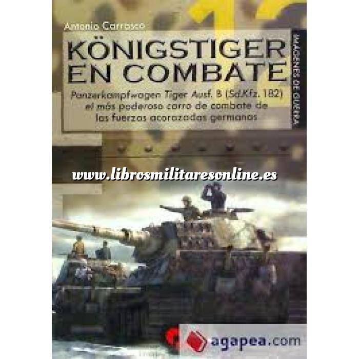 Imagen Medios blindados
 Königstiger en combate.Panzerkampfwagen Tiger Ausf.B ( Sd.Kfz.182)el más poderoso carro de combate de las fuerzas acorazadas germanas