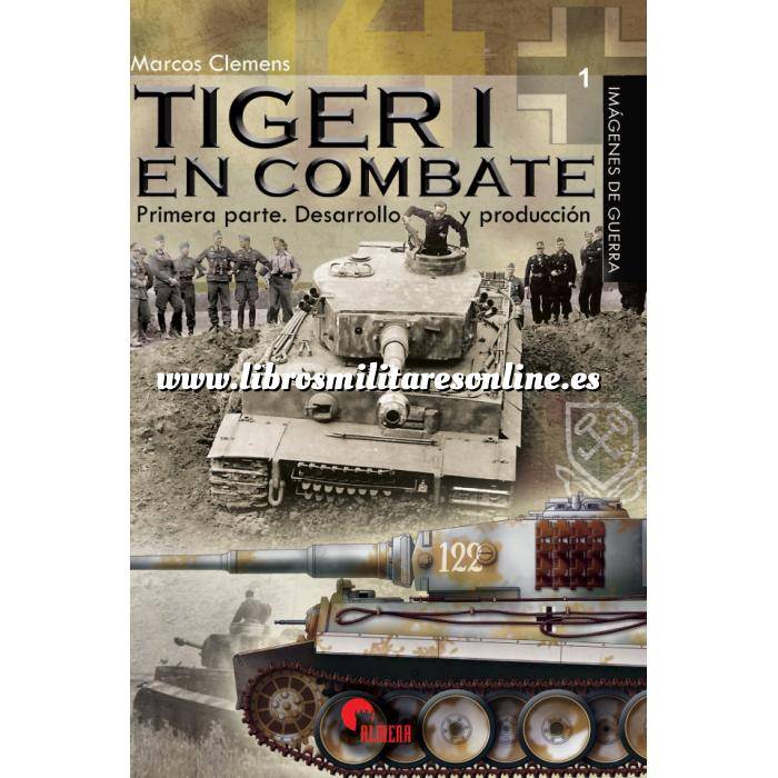 Imagen Medios blindados
 Tiger I en combate.Primera Parte  Desarrollo y Producción 