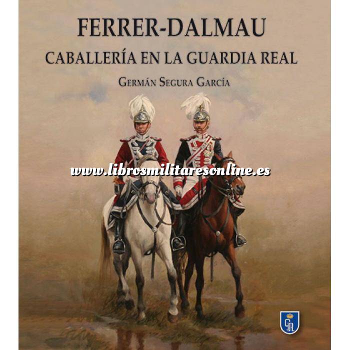 Imagen Memorias y biografías
 Ferrer Dalmau - Caballería en la Guardia Real