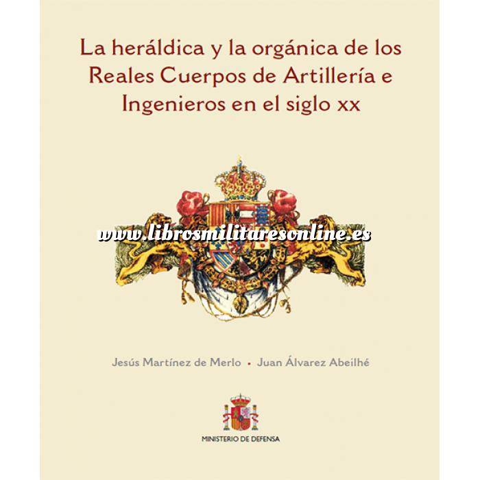Imagen Memorias y biografías
 La heráldica y orgánica de los cuerpos de la artillería e ingenieros españoles en siglo XX