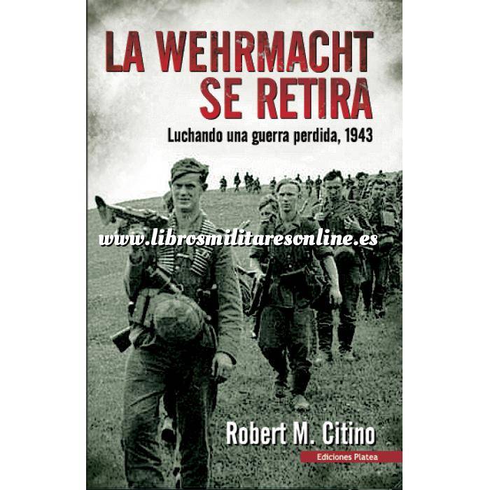 Imagen Segunda guerra mundial
 La Werhmacht se retira.Luchando una guerra perdida, 1943