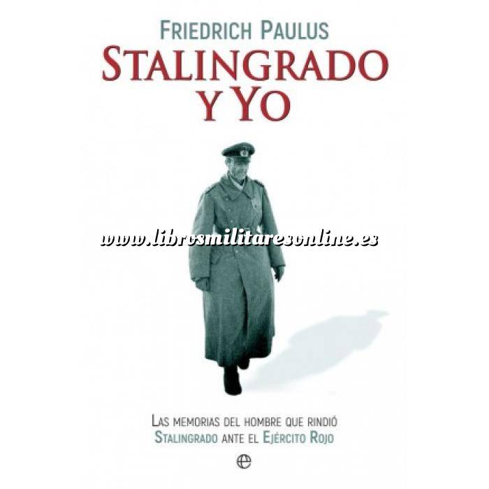 Imagen Segunda guerra mundial
 Stalingrado y yo.Las memorias del hombre que rindió Stalingrado ante el Ejército Rojo