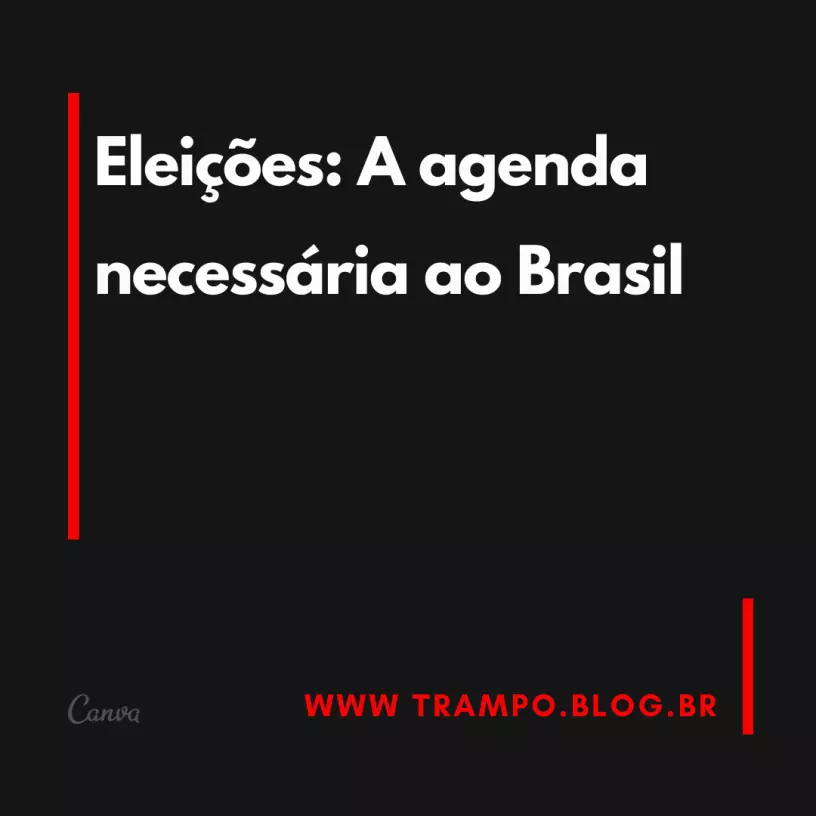 Eleições: A agenda necessária ao Brasil