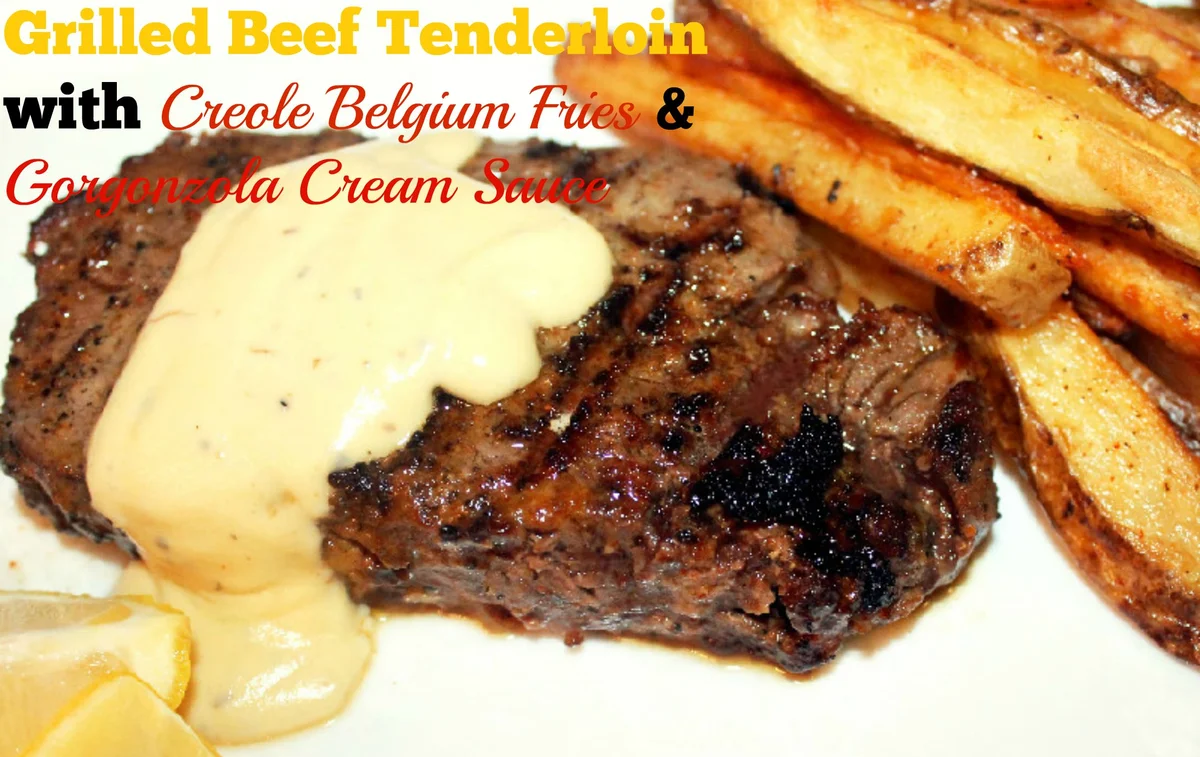 Grilled Beef Tenderloin with Creole Belgium Fries and Gorgonzola Cream Sauce