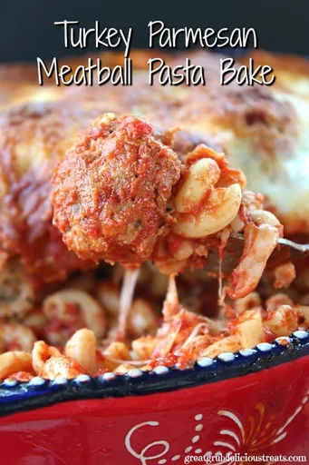 Turkey Parmesan Meatball Pasta Bake