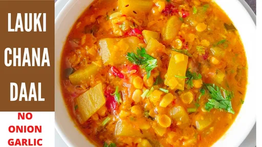 Lauki Chana Daal Ki Sabzi