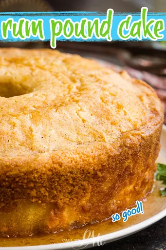 Totally Scratch-made Rum Pound Cake with Rum Glaze