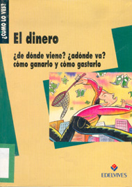 Portada de El dinero ¿de dónde viene? ¿a dónde va? Cómo ganarlo y cómo gastarlo