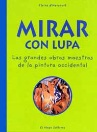 Portada de Mirar con lupa. Las grandes obras maestras de la pintura occidental