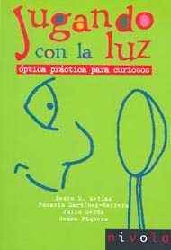 Portada de Jugando con la luz. Óptica práctica para curiosos