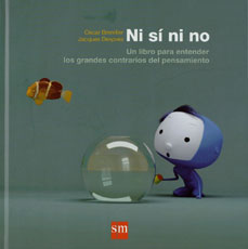 Portada de Ni sí ni no... Un libro para entender los grandes contrarios del pensamiento