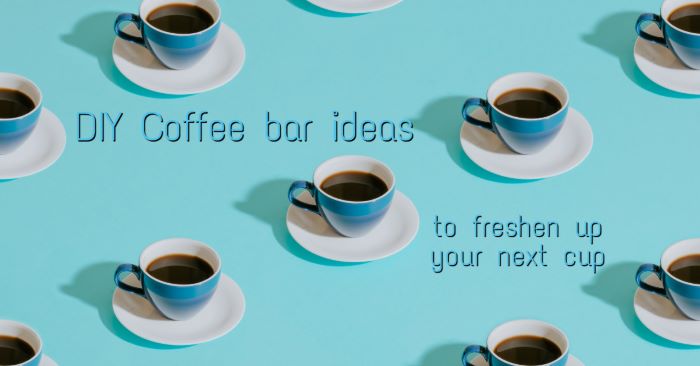 DIY Coffee bar ideas perfect for any home