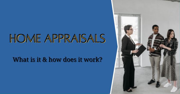 How does a home appraisal work?