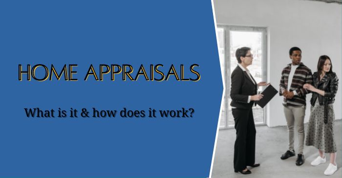 What is a home appraisal & how does it work?