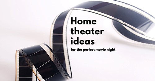 Have the perfect movie night with these home theater ideas