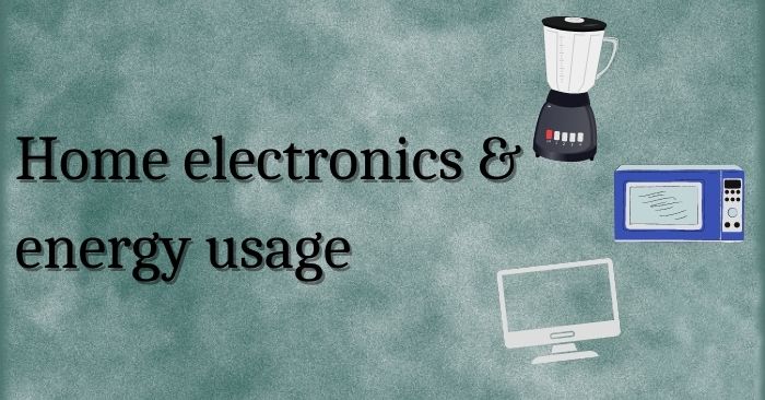 Home electronics & energy usage 