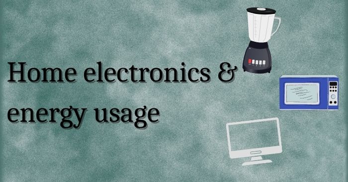 Home electronics: Energy usage considerations