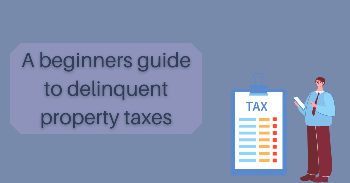 A beginners guide to delinquent property taxes