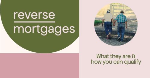 What is a reverse mortgage & how do you qualify?