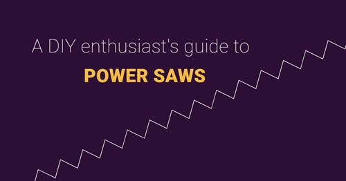 Saws 101: Quick basics for the most prominent types of power saws