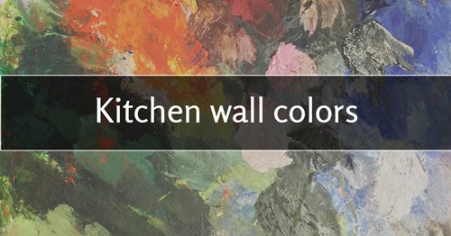 Kitchen wall colors to consider for your home