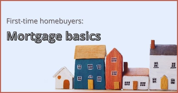 Things you should know about mortgages as a first-time homebuyer