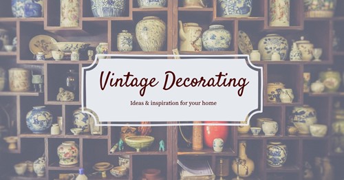 Vintage decorating: Inspiring ideas for your home