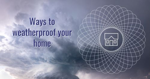 Weatherproofed homes: 7 Key takeaways from home weatherproofing