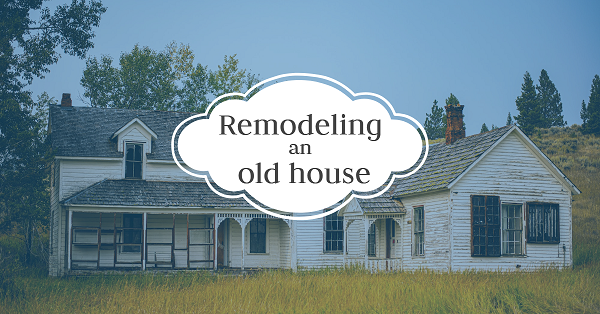 Here's what goes into remodeling an old house