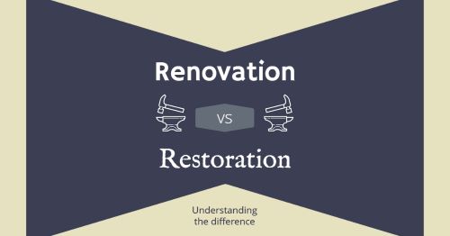 Home improvements: Understanding the difference between renovation & restoration