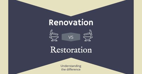 Renovation vs restoration
