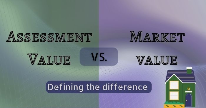 Assessment value vs. market value: Understanding the difference