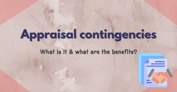 Appraisal contingencies: What is it & why is it important? 