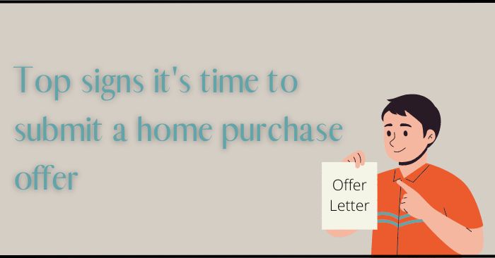 Top 3 signs it's the ideal time to submit a home purchase offer