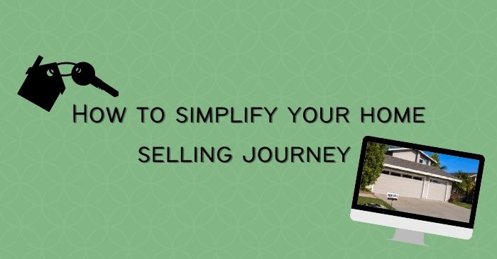 How to simplify your home selling journey