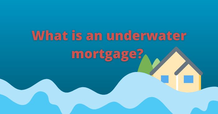 The basics of an underwater mortgage