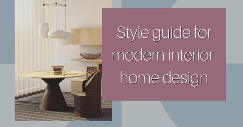 Style guide for modern home interior decor
