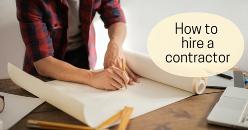 How to hire a contractor: 5 Tips to help