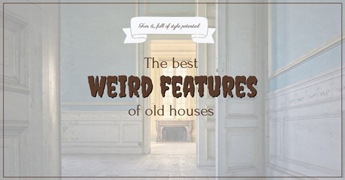 Favorite weird features found in old houses