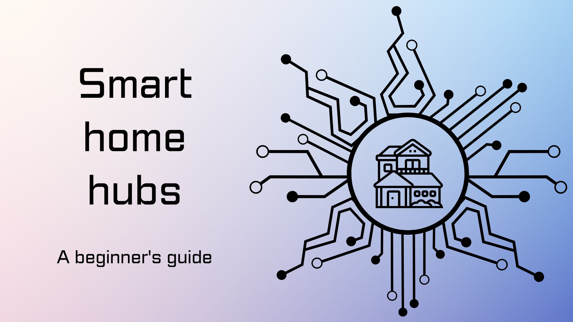 Boosting your home's efficiency: A basic guide to smart home hubs