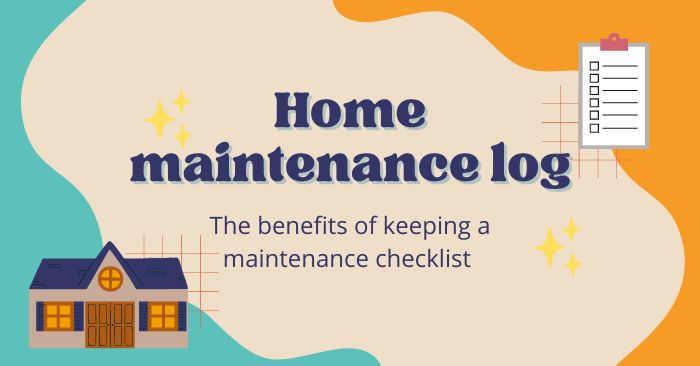 Home maintenance log: Why you should keep a maintenance checklist