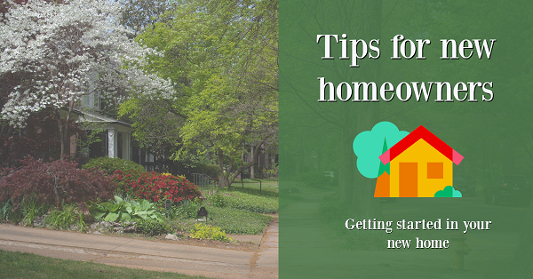 Owning a new home: Tips for new homeowners