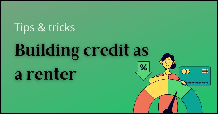Tips & tricks to build credit as a renter