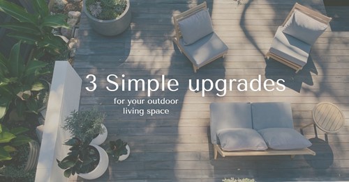 Outdoor living spaces: 3 Simple upgrade ideas