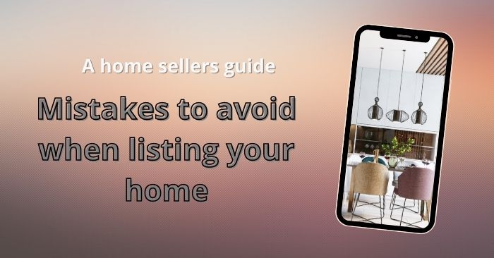 Mistakes to avoid when listing your home
