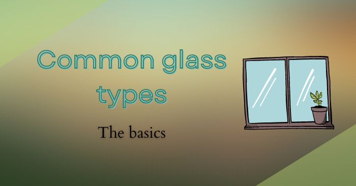 A beginner's guide to common glass types featured image