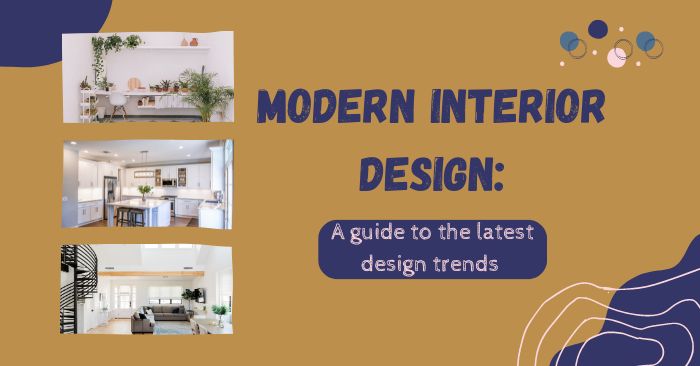 Modern interior design: A guide to the latest design trends